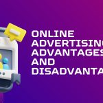 Online Advertising Advantages and Disadvantages