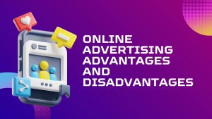 Read more about the article Online Advertising Advantages and Disadvantages